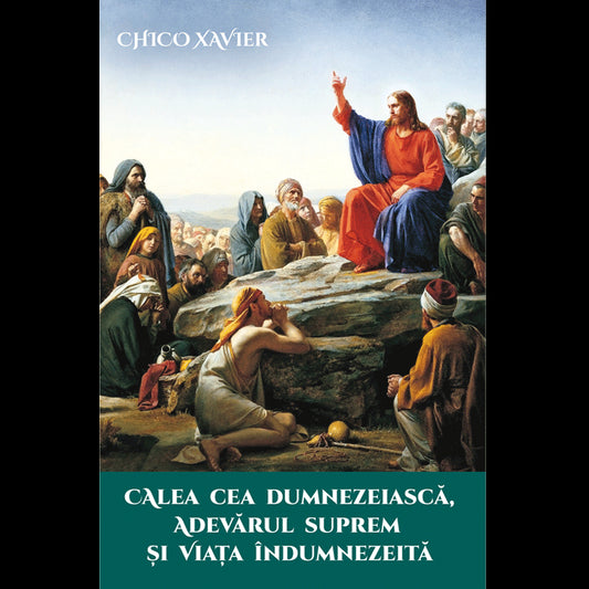 Calea cea dumnezeiasca, Adevarul suprem si viata indumnezeita, de Chico Xavier